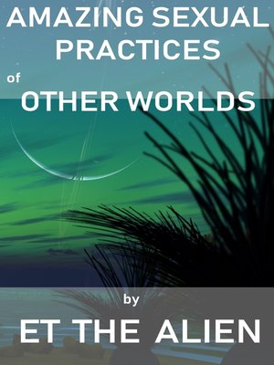 cover image of Amazing Sexual Practices of Other Worlds